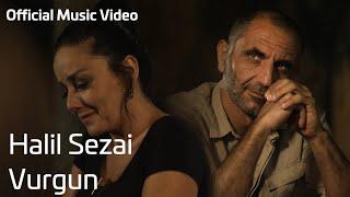 Halil Sezai - Vurgun Official Music Video