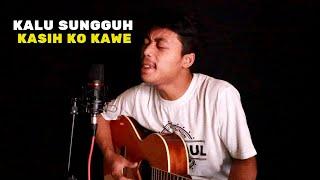 KALU SUNGGUH KASIH KO KAWE - ถ้าเธอรักฉันจริง - Wan COVER Faikencrut