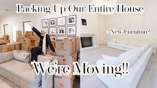 We Are MOVING Packing Our Entire House + New Furniture 