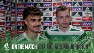 Jota & Johnston On The Match  Celtic 3-2 Rangers  Kyogo Double & Jota Winner secures Derby win