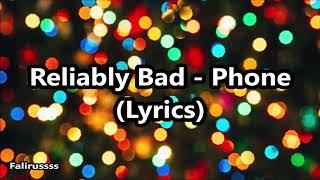 Reliably Bad - Phone Lyrics