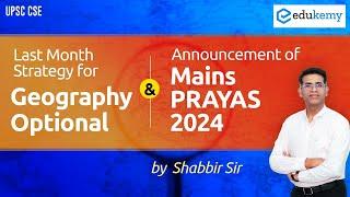 Geography Optional  Last Month Strategy for UPSC Mains  Prayas 2024 ALERT  Shabbir Sir  Edukemy