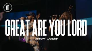 Great Are You Lord  Midtown Worship feat Isaiah Templeton