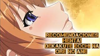 Recomendaciones Hentai 145 Dekakute Ecchi ná Ore no Ane