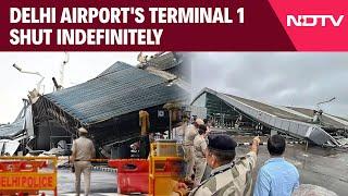 Delhi Airport Operations Update  Delhi Airports Terminal 1 Shut Indefinitely