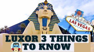 Luxor Las Vegas Top 3 things to Know