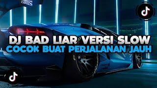 DJ CAMPURAN TIKTOK TERBARU 2024  DJ BAD LIAR SLOW BASS COCOK BUAT PERJALANAN JAUH