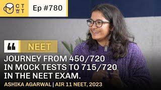 CTwT E780  - AIR 11 NEET UG 2023 Topper Ashika Agarwal  AIIMS Delhi  715720 Marks