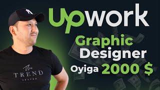 Upwork Graphic Designer  oyiga 2000 $  Internetda pul ishlash 2023 Onlayn pul topish  freelancer