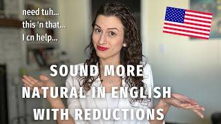 Sound More Natural in English with Reductions American Accent Training