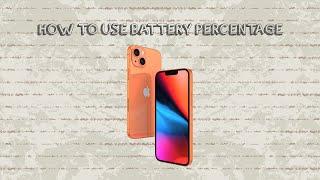 How To Use Battery Percentage On Iphone
