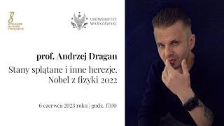 prof. Andrzej Dragan - „Stany splątane i inne herezje. Nobel z fizyki 2022”