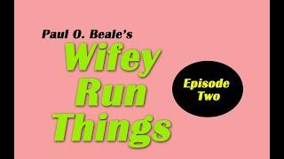 Wifey Run Things - Episode 2 Written and directed by Paul O. Beale