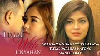 Magsama nga kayong dalawa tutal pareho kayong manloloko  The Legal Wife Linyahan Episode 30