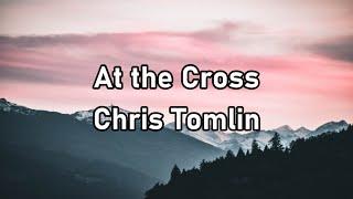 Chris Tomlin - At the Cross Love Ran Red Lyrics