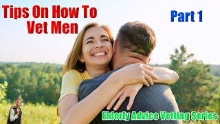 How to Vet a Man Series Part 1
