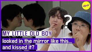 MY LITTLE OLD BOY looked in the mirror like this... and kissed it? ENGSUB