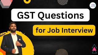 GST Questions for Job Interview  Gst Questions for Interview