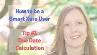 How to be a Smart Xero User - Due Date Calculation