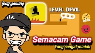 GAME INI MUDAH KOK KAWAN - Level Devil Gameplay