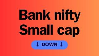 Bank nifty and Small caps down