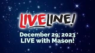 Liveline with Mason  Full Show Scope - 122923