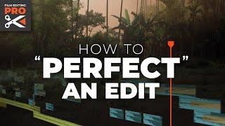 How to Perfect an Edit  Behind-the-Scenes TUTORIAL