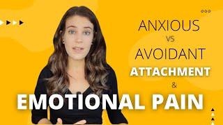 Anxious vs Avoidant Attachment Styles & Emotional Pain