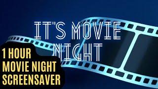 1 Hour Its Movie Night Screensaver