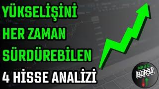 YÜKSELİŞİNİ HER ZAMAN SÜRDÜREBİLEN 4 HİSSE ANALİZİ   HİSSE SENEDİ TAVSİYELERİ  TEKNİK ANALİZ