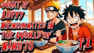 What if Luffy Reincarnates in the World of Naruto  Part 1  OnePiece X Naruto Au.@JavierRamirez042