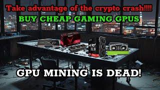 TAKE ADVANTAGE OF CRYPTO CRASHING TO BUY CHEAP GAMING GPUS