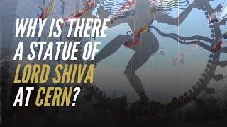 Why is there a statue of Lord Shiva at CERN? Truth  Chetna Krishna