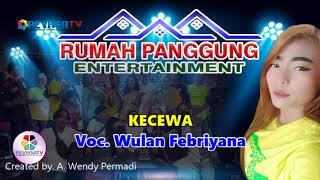 KECEWA  VOC. ULAN FEBRIYANA  RUMAH PANGGUNG ENTERTAINMENT