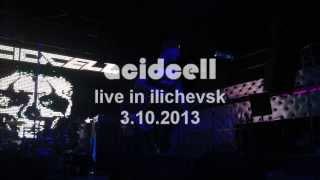 acidcell live in  Ilyichevsk 3.102013  2