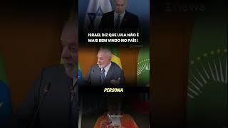 Israel declara guerra ao Brasil após falas de Lula