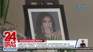 Labi ng beauty pageant contestant na si Geneva Lopez nakaburol na ngayong araw  24 Oras Weekend