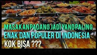 INILAH ALASAN KENAPA MASAKAN PADANG BEGITU  POPULER DAN SANGAT DI SUKAI DI INDONESIA