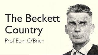 Samuel Beckett the Beckett Country and the State of Ireland  Prof Eoin OBrien