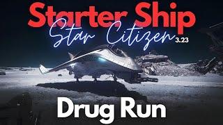 Star Citizen  Starter Ship Drug Run 3.23