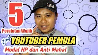 5 Peralatan Wajib bagi Youtuber Pemula Modal HP dan ANTI MAHAL