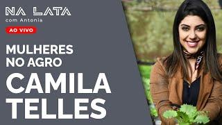 A CULPA NÃO É DO AGRO - Na Lata com Camila Telles Mulheres no Agro