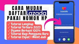 CARA DAFTAR AKUN LAZADA PAKAI NOMOR HP TERBARU 2023