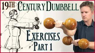 Getting Back in Shape with 19th century Wooden Dumbbell Exercises Part 1 of Dumbbell Day - E07