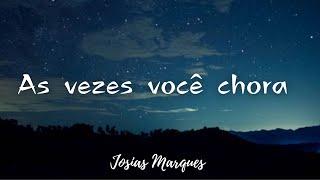 As vezes você chora - Josias Marques - Hinos Avulsos CCB “Voz & Violão”