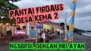 PANTAI FIRDAUS DESA KEMA 2 -  NGOBROL ASYIK DENGAN NELAYAN