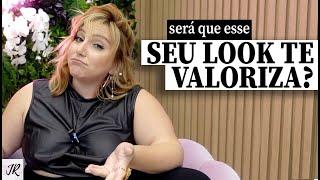 SERÁ QUE ESSE LOOK TE VALORIZA?