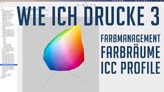 Wie ich drucke 3 -  Farbmanagement Farbräume ICC Profile Monitor kalibrieren