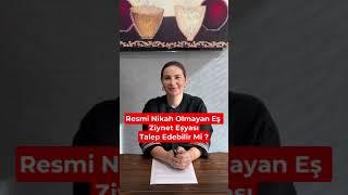 Resmi Nikah Olmayan Eş Ziynet Eşyası Talep Edebilir Mi ?