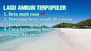 BETA MATI RASA  5 lagu ambon terpopuler dan romantis